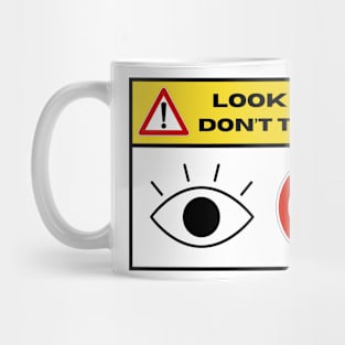 Look, Dont Touch!!! Mug